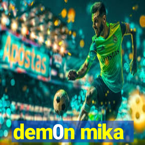 dem0n mika